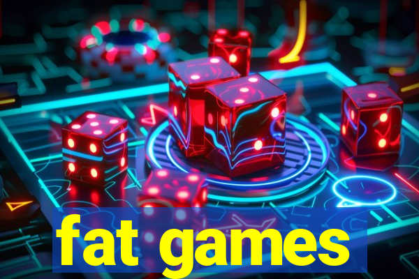 fat games